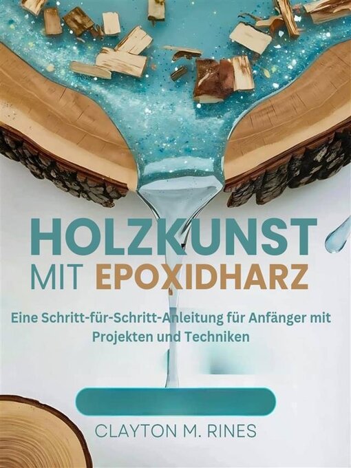 Title details for Holzkunst mit Epoxidharz by Clayton M. Rines - Available
